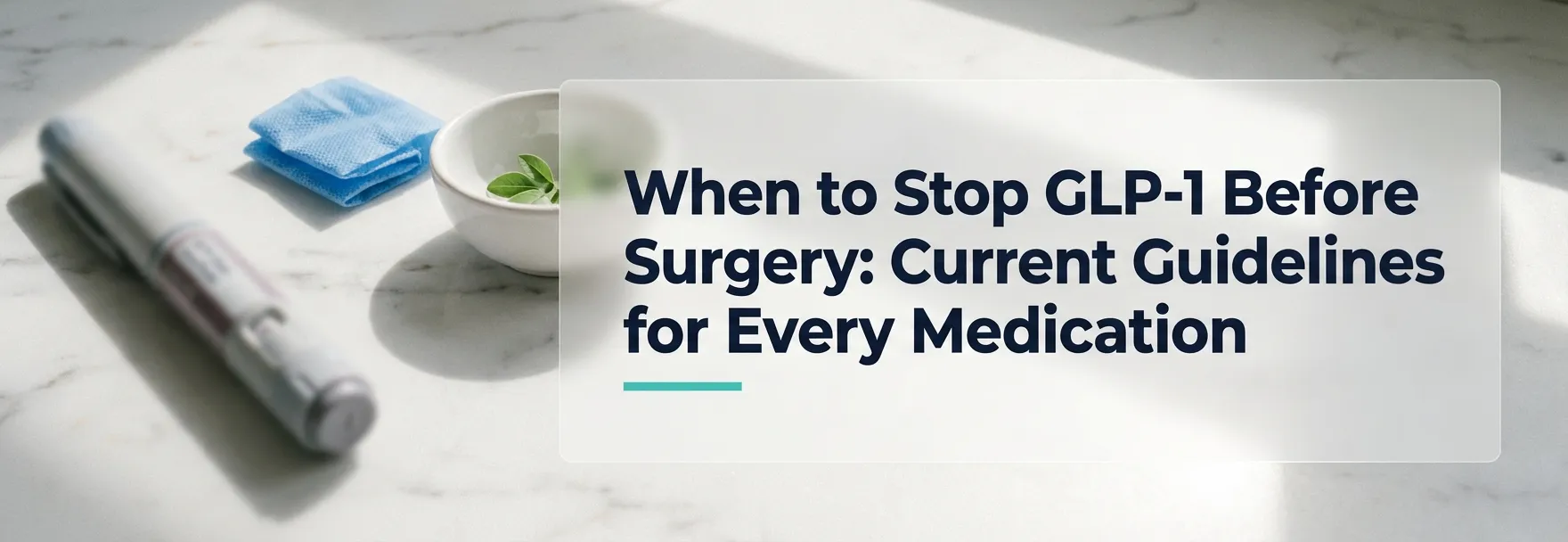 When to Stop GLP-1 Before Surgery: Current Guidelines for Every Medication
