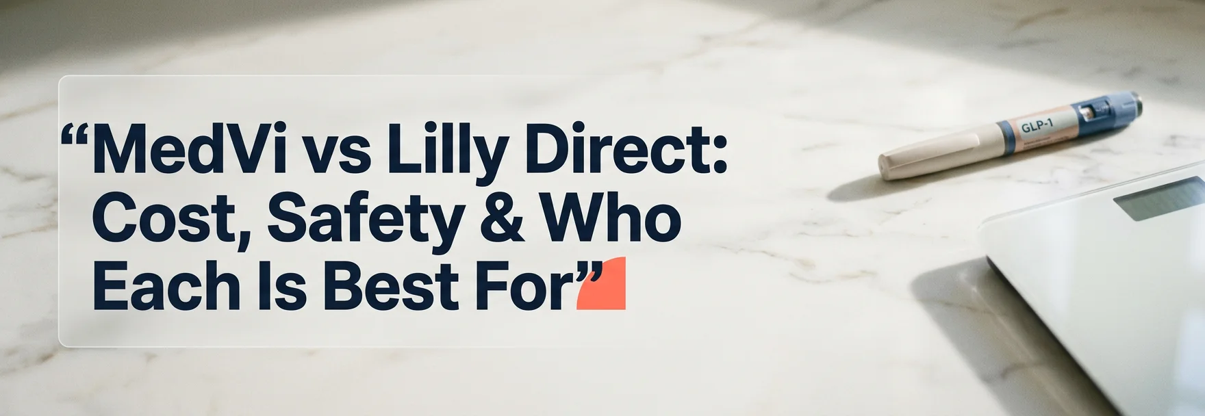 MedVi vs Lilly Direct comparison — cost, safety, and who each GLP-1 access path is best for