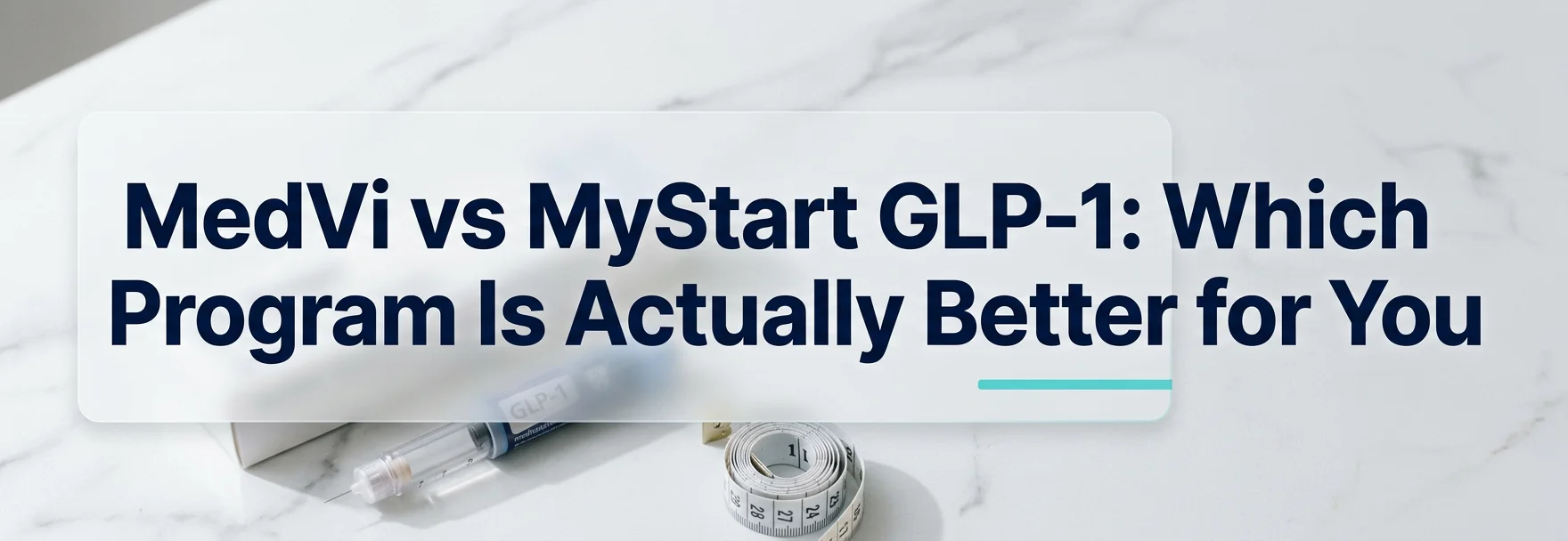 MedVi vs MyStart GLP-1: Which Program Is Actually Better for You — GLP-1 injection pen and measuring tape on marble countertop